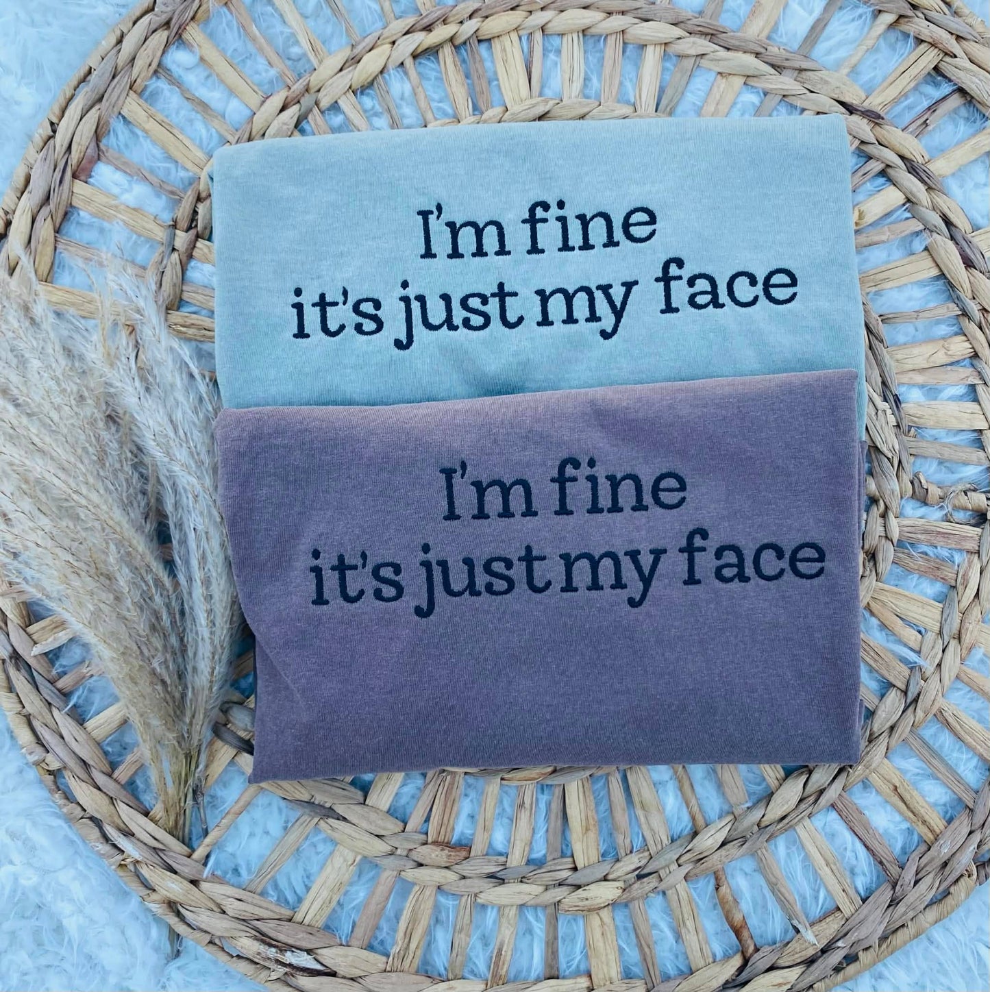 I'm Fine It's Just My Face Embroidered Tee : Espresso