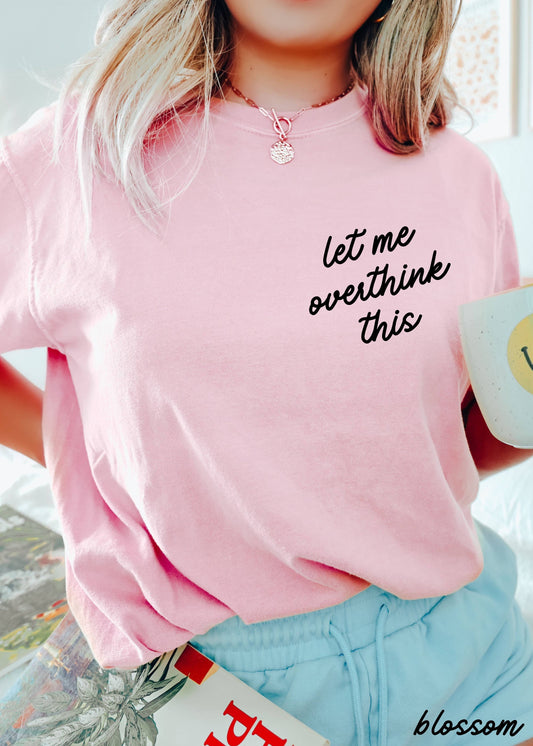 Let Me Overthink This Tee PINK