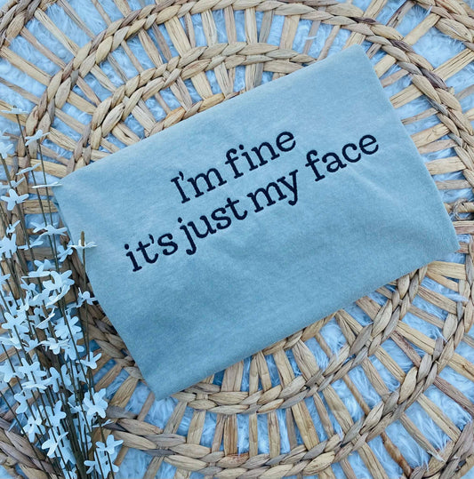 I'm Fine It's Just My Face Embroidered Tee : Sandstone