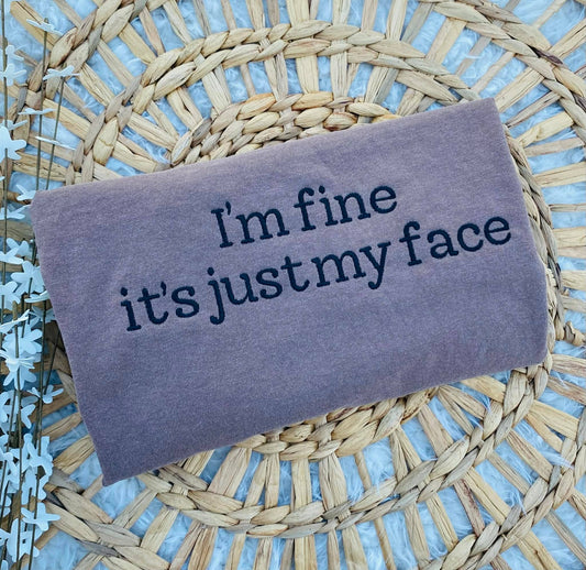 I'm Fine It's Just My Face Embroidered Tee : Espresso