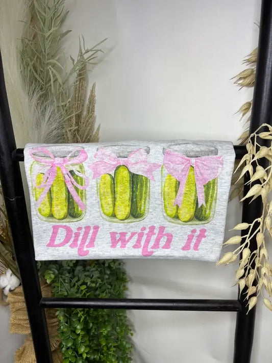 Dill with it-pickles graphic tee